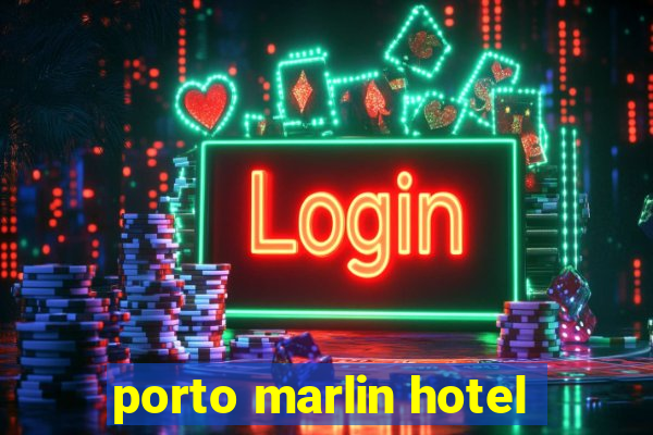 porto marlin hotel