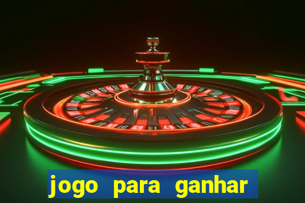 jogo para ganhar muito dinheiro