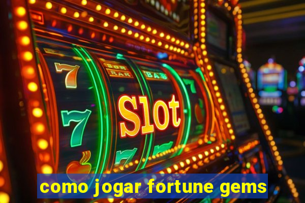 como jogar fortune gems