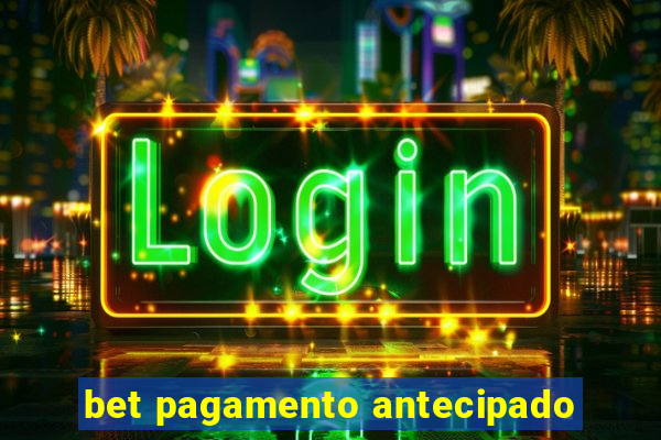 bet pagamento antecipado