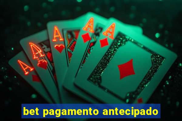 bet pagamento antecipado