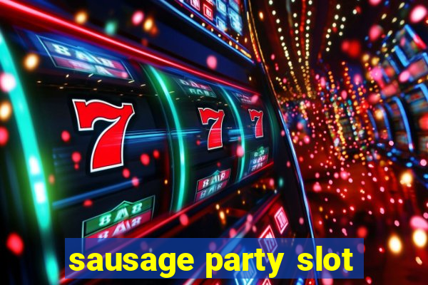 sausage party slot