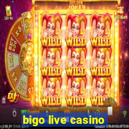 bigo live casino