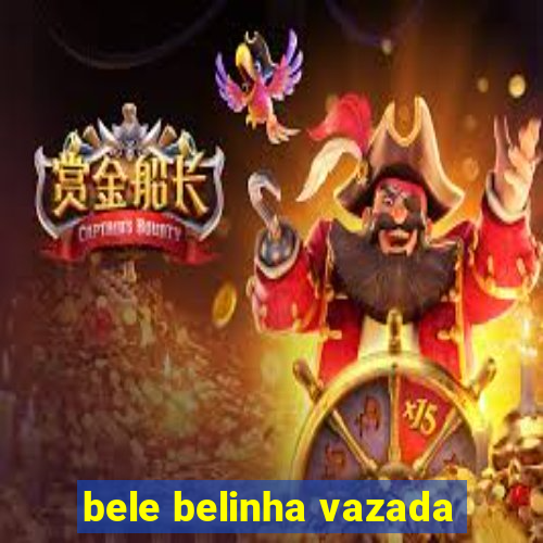 bele belinha vazada