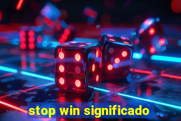 stop win significado