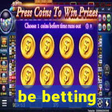 be betting