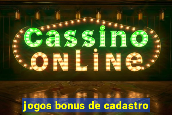 jogos bonus de cadastro