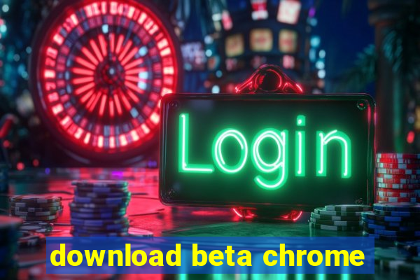 download beta chrome