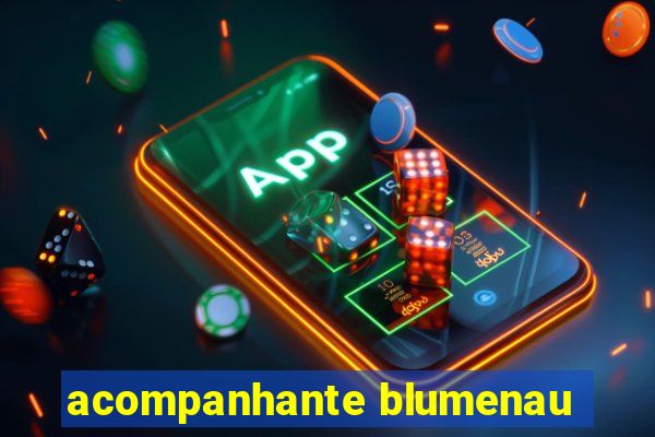 acompanhante blumenau