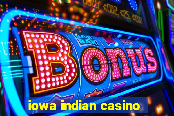 iowa indian casino