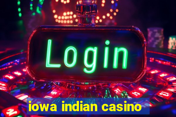 iowa indian casino