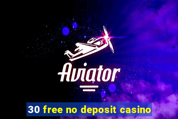 30 free no deposit casino