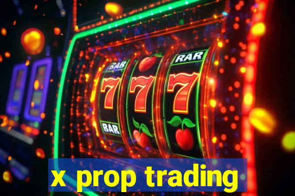 x prop trading