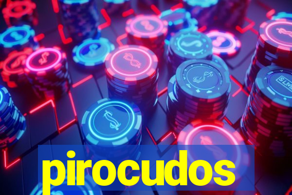 pirocudos