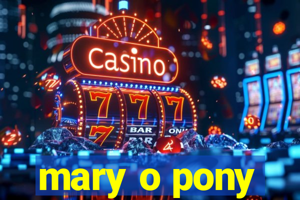 mary o pony