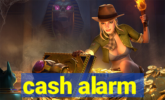 cash alarm