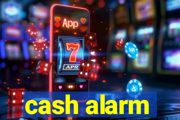 cash alarm