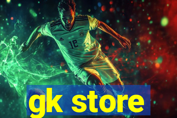 gk store