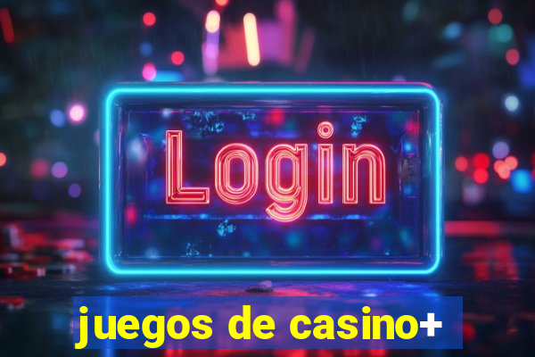 juegos de casino+