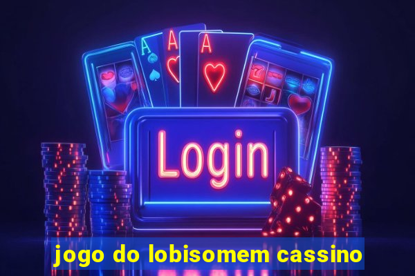 jogo do lobisomem cassino