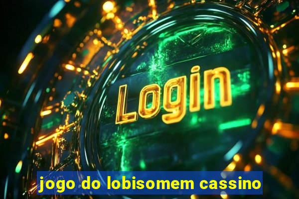 jogo do lobisomem cassino