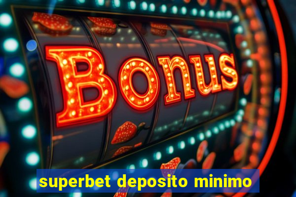 superbet deposito minimo