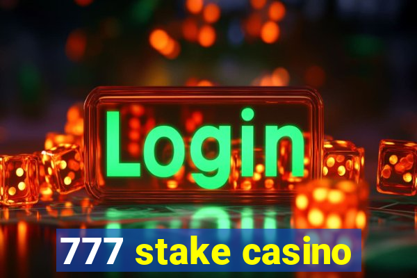 777 stake casino