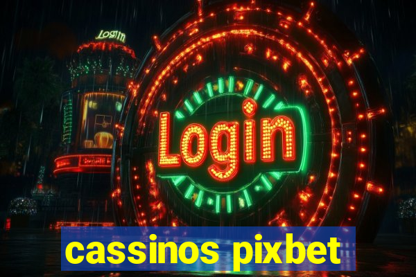 cassinos pixbet