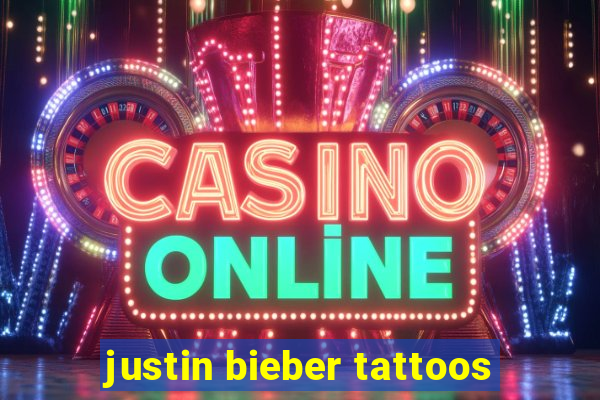 justin bieber tattoos