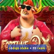 código stake + 35 reais