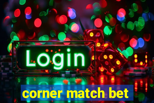 corner match bet