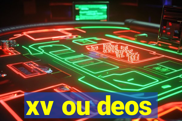 xv ou deos