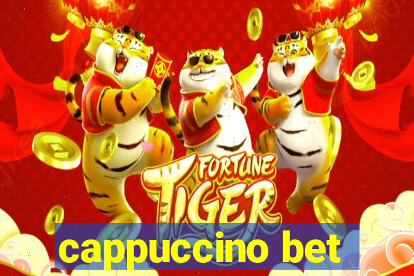 cappuccino bet