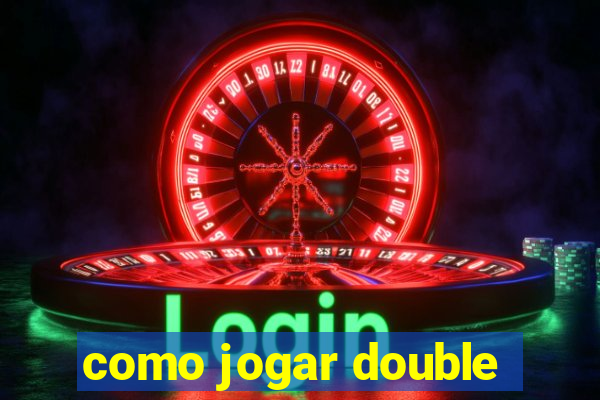 como jogar double