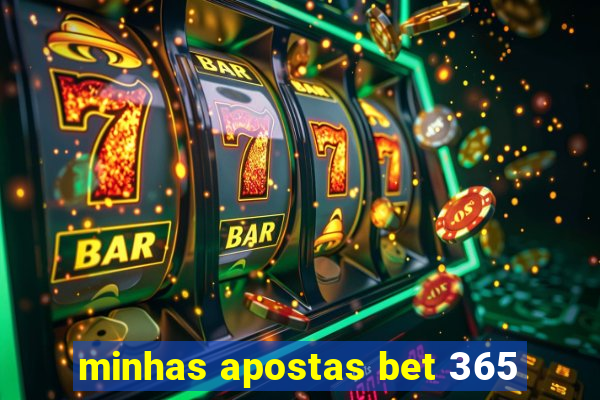 minhas apostas bet 365