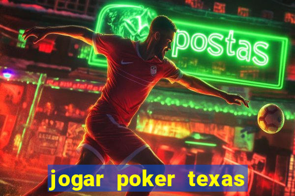 jogar poker texas holdem online gratis