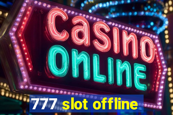 777 slot offline