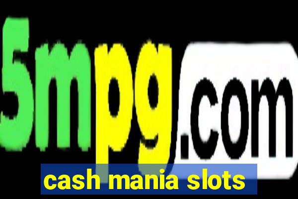 cash mania slots