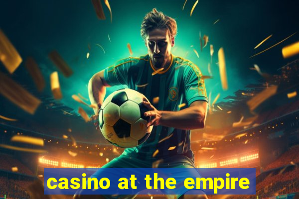 casino at the empire