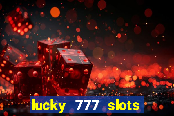 lucky 777 slots real money gcash