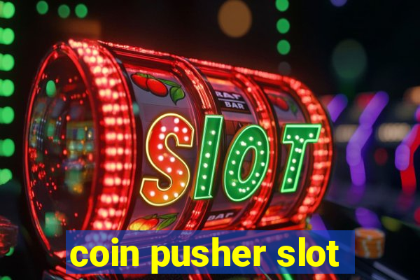 coin pusher slot