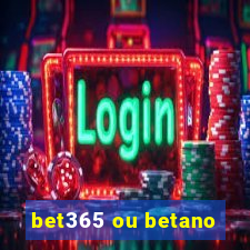 bet365 ou betano