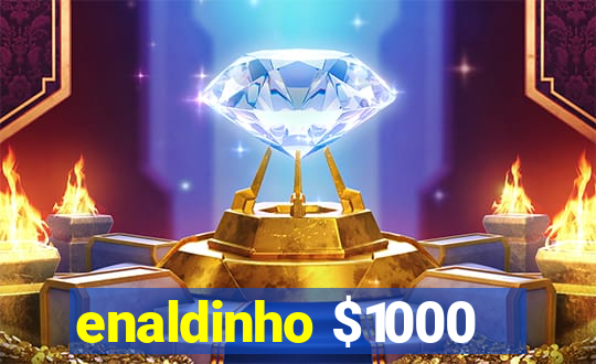 enaldinho $1000