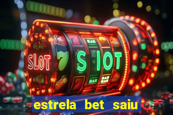 estrela bet saiu do ar