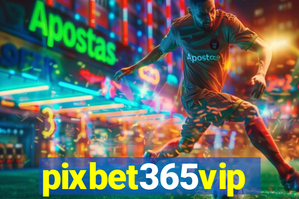 pixbet365vip