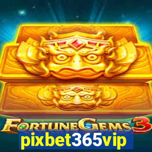 pixbet365vip