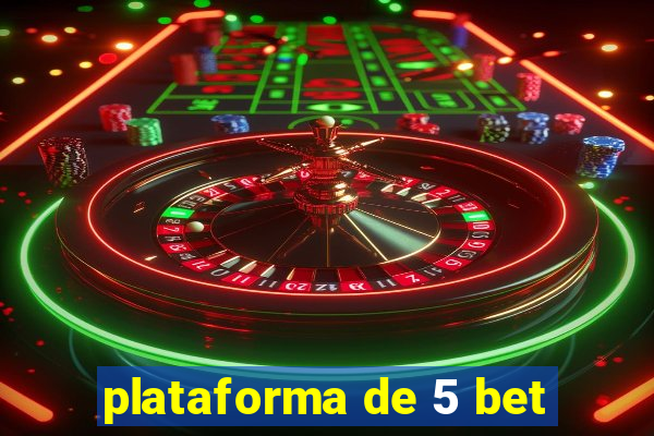 plataforma de 5 bet