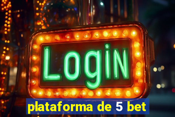 plataforma de 5 bet