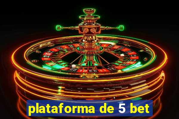 plataforma de 5 bet