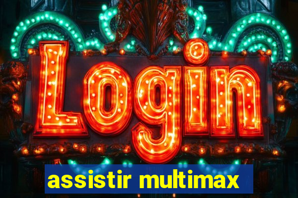 assistir multimax